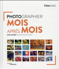 Photographier mois après mois : une année de pratique photo