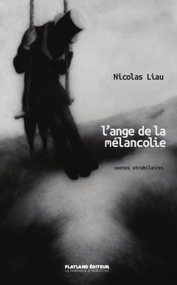 L'ange de la melancolie - contes atrabilaires