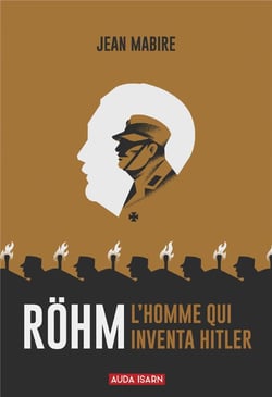 Rohm, l'homme qui inventa hitler