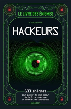 Le livre des énigmes hackeurs : 100 énigmes pour passer du côté obscur de la force numérique en devenant un cyberpirate
