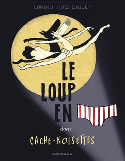 Le loup en slip Tome 6 : Cache-Noisettes