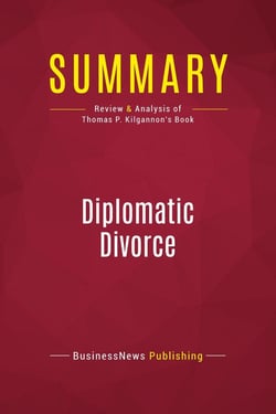Summary: Diplomatic Divorce : Review and Analysis of Thomas P. Kilgannon's Book