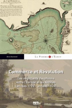 Commerce et révolution - les négociants dauphinois entre l'Europe et les Antilles (1770-1820)