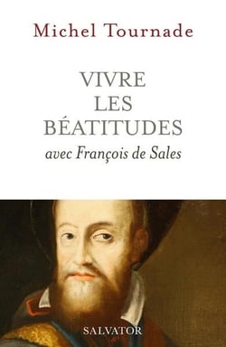 Vivre les béatitudes avec Francois de Sales