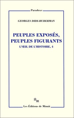 Peuples exposés, peuples figurants - l'oeil de l'histoire Tome 4