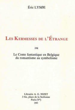 Les Kermesses de l'Étrange : ou Le Conte fantastique en Belgique du romantisme au symbolisme