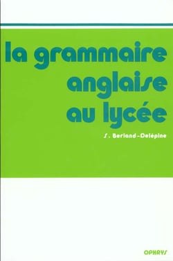 La Grammaire anglaise au lycée - de la 2e au baccalauréat