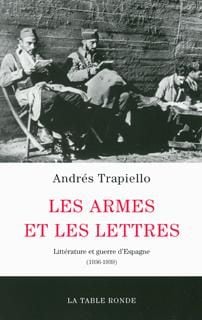 Les armes et les lettres - littérature et guerre d'Espagne