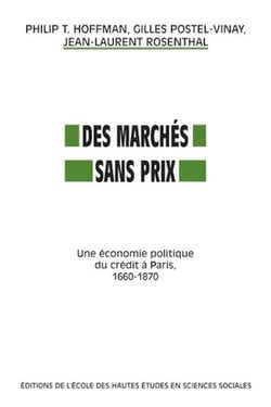 Des marchés sans prix : Une économie politique du crédit à Paris, 1660-1870