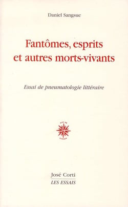 Fantômes, esprits et autres morts-vivants - essai de pneumatologie littéraire