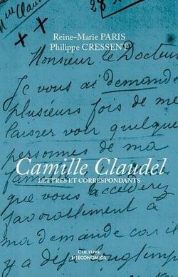 CAMILLE CLAUDEL - LETTRES ET CORRESPONDANTS