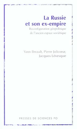 La Russie et son ex-empire - reconfiguration géopolitique de l'ancien espace soviétique