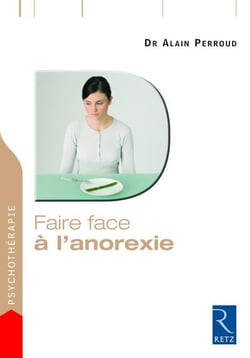 Faire face : à l'anorexie - une démarche efficace pour guérir