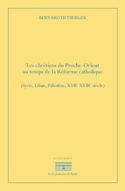 Chrétiens du proche orient au temps de la reforme catholique
