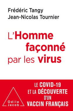 L'homme façonné par les virus - le covid-19 et la découverte d'un vaccin français