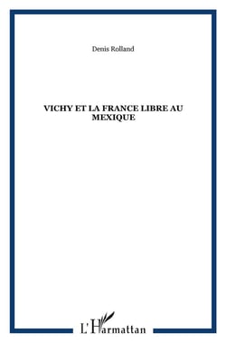 Vichy et la france libre au mexique