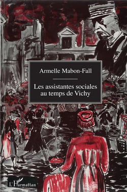 Les assistantes sociales au temps de Vichy : Du silence à l'oubli