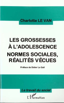 Les Grossesses à l'adolescence : NORMES SOCIALES, RÉALITES VÉCUES