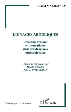 LIGNAGES ABOULIQUES : Processus toxiques et traumatiques dans des structures intersubjectives