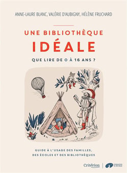 Une bibliothèque idéale - Que lire de 0 à 16 ans ? - Guide à l'usage des familles, des écoles et des bibliothèques