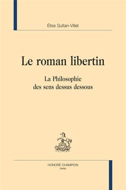 Le roman libertin : la philosophie des sens dessus dessous