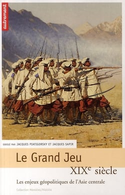 Le grand jeu - XIX siècle - les enjeux géopolitiques de l'Asie centrale