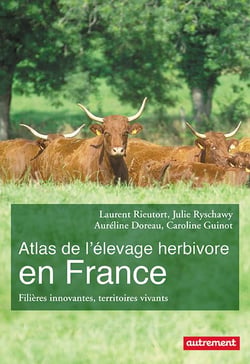 Atlas de l'elevage herbivore en france - filieres innovantes, territoires vivants