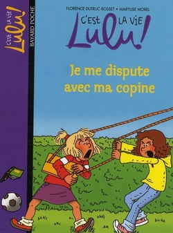 C'est la vie Lulu ! Tome 6 : je me dispute avec ma copine