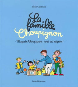 La famille choupignon t.3 - magasin choupignon : tout est mignon !
