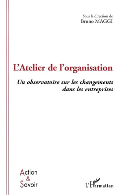 L'ATELIER DE L'ORGANISATION : Un observatoire sur les changements dans les entreprises