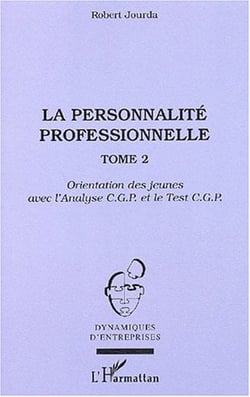 La personnalité professionnelle : Tome 2 - Orientation des jeunes avec l'Analyse C.G.P. et le Test C.G.P.