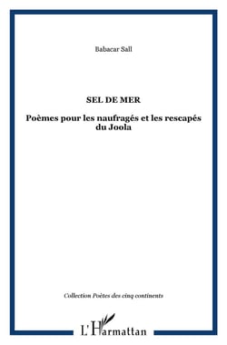Sel de mer : Poèmes pour les naufragés et les rescapés du Joola