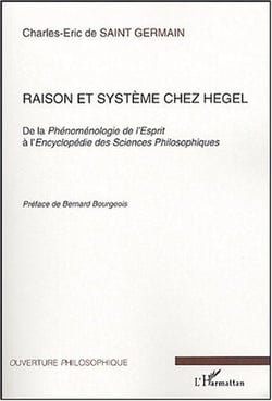 Raison et système chez Hegel : De la Phénoménologie de l'Esprit à l'Encyclopédie des Sciences Philosophiques