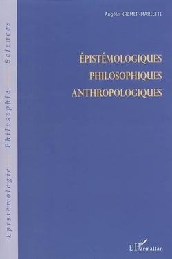 Epistémologiques, philosophiques, anthropologiques