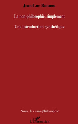 La non-philosophie, simplement : Une introduction synthétique