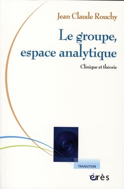 Le groupe, espace analytique - clinique et théorie