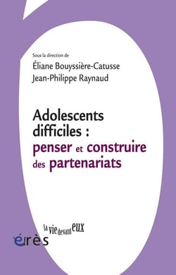 Adolescents difficiles - penser et construire les partenariats