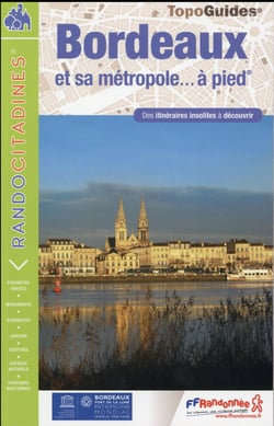 Topo-guides - Randocitadines : Bordeaux et sa métropole... à pied (édition 2016)