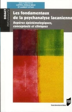 Les fondamentaux de la psychanalyse lacanienne - repères épistémologiques, conceptuels et cliniques