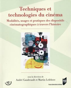 Techniques et technologies du cinéma : modalités, usages et pratiques des dispositifs cinématographiques à travers l'histoire