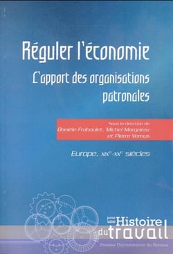 Réguler l'économie - l'apport des organisations patronales - Europe, XIXe-XXe siècles