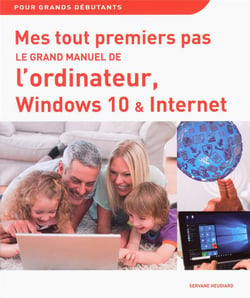 Le grand manuel de l'ordinateur, windows 10 & internet
