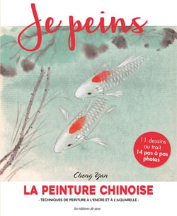Je peins : la peinture chinoise - techniques de peinture à l'encre et à l'aquarelle - 11 dessins au trait, 14 pas à pas photos