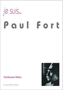 Je suis... : Paul Fort