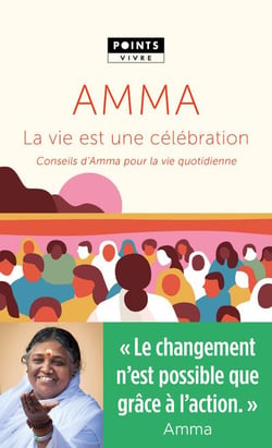 La vie est une célébration - conseils d'Amma pour la vie quotidienne