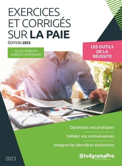 Exercices et corrigés sur la paie : optimisez vos pratiques, validez vos connaissances, intégrez les dernières évolutions (édition 2023)