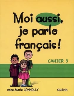 Moi aussi, je parle français ! - cahier t.3