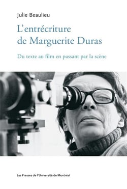Entrecriture de marguerite duras (l') - du texte au film en passant par la scene