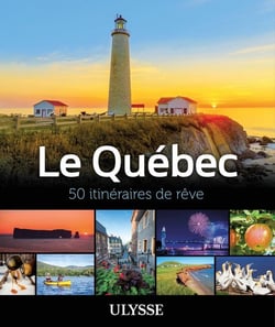 50 itinéraires de rêve : le Québec