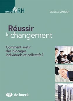 Réussir le changement - comment sortir des blocages individuels et collectifs?